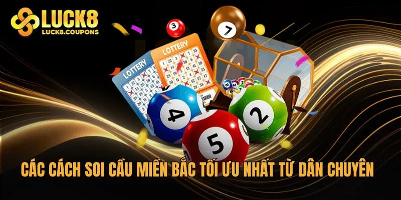 Các cách soi cầu Miền Bắc tối ưu nhất từ dân chuyên