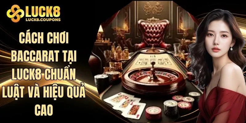 Cách chơi Baccarat
