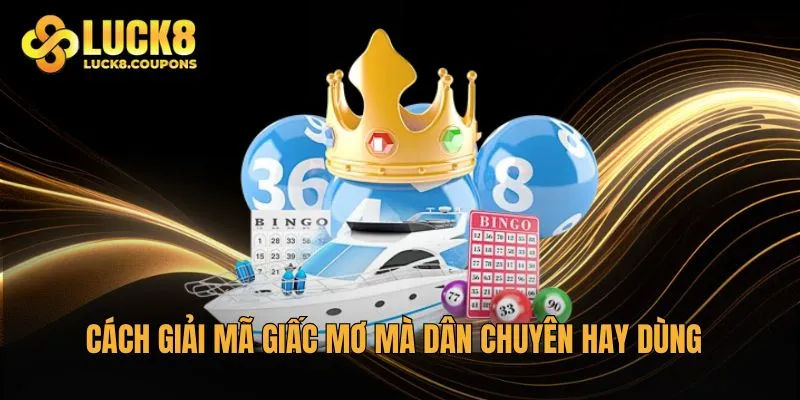 Cách giải mã giấc mơ mà dân chuyên hay dùng