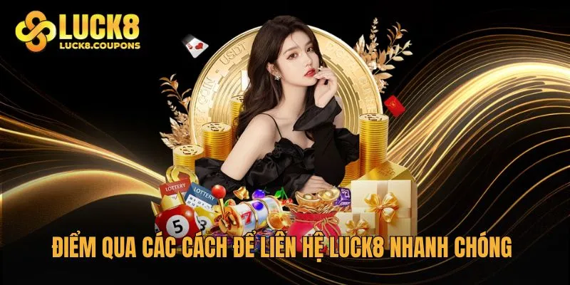 Điểm qua các cách để liên hệ Luck8 nhanh chóng