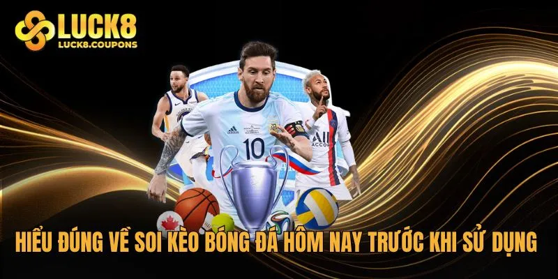 Hiểu đúng về soi kèo bóng đá hôm nay trước khi sử dụng