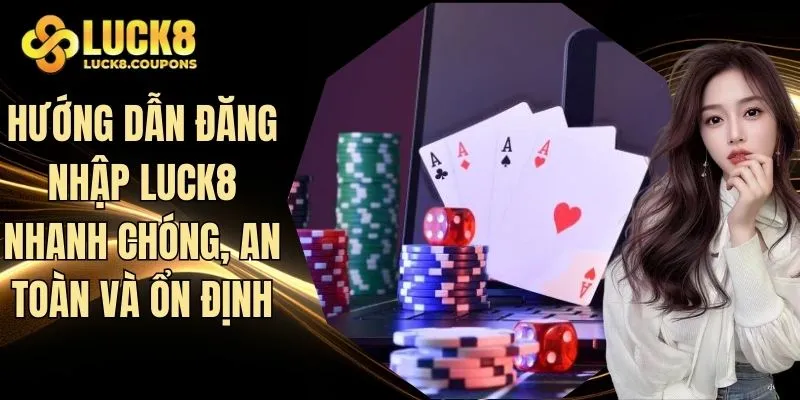 hướng dẫn đăng nhập Luck8