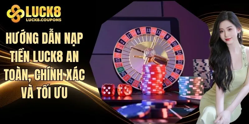 Hướng dẫn nạp tiền Luck8