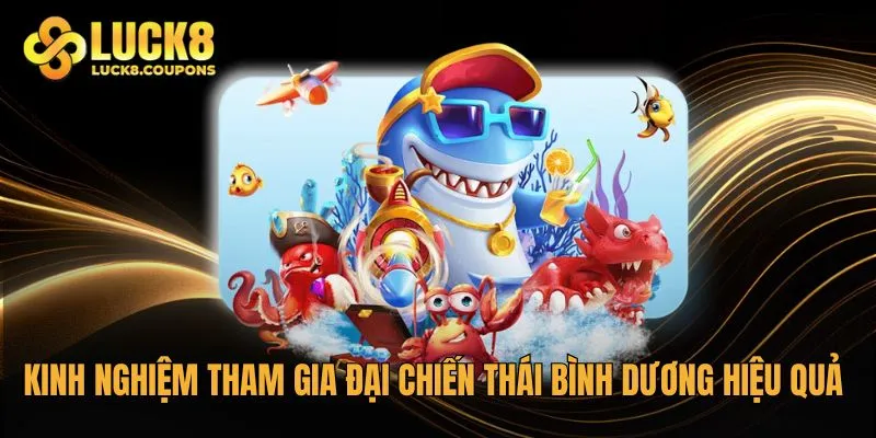 Kinh nghiệm tham gia Đại chiến Thái Bình Dương hiệu quả nhất