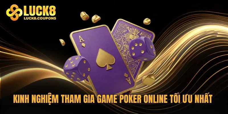 Kinh nghiệm tham gia game Poker online tối ưu nhất