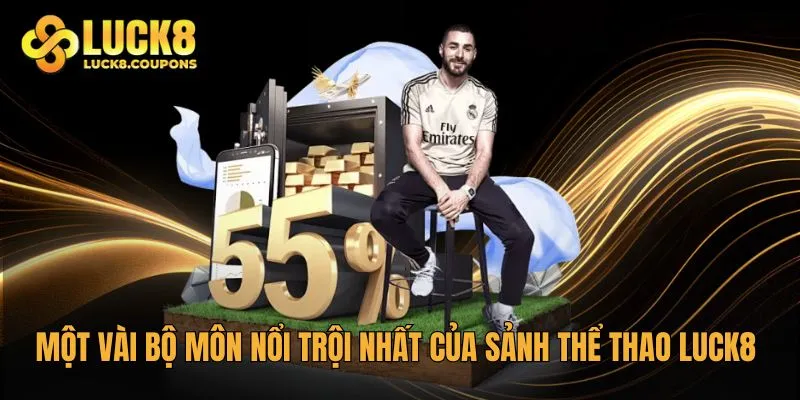 Một vài bộ môn nổi trội nhất của sảnh Thể Thao Luck8