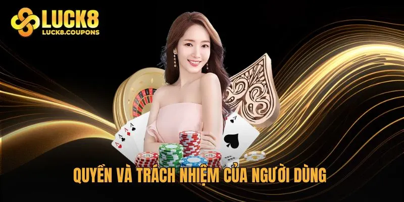 Quyền và trách nhiệm của người dùng trong giấy phép hoạt động của Luck8