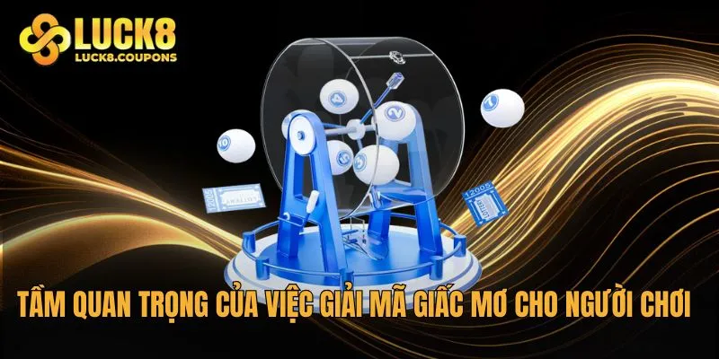 Tầm quan trọng của việc giải mã giấc mơ cho người chơi