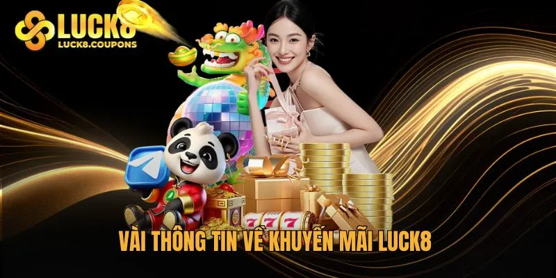 Vài thông tin về khuyến mãi Luck8